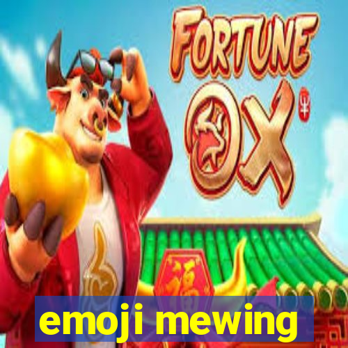 emoji mewing